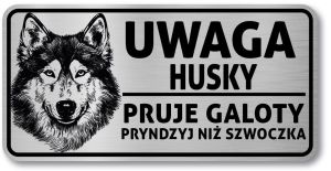 Tabliczka ostrzegawcza - Uwaga pies HUSKY po śląsku