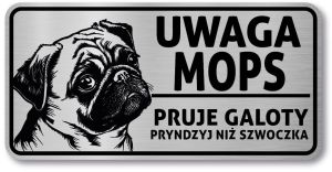 Tabliczka ostrzegawcza - Uwaga pies MOPS po śląsku