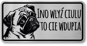 Tabliczka ostrzegawcza - Uwaga pies MOPS po śląsku