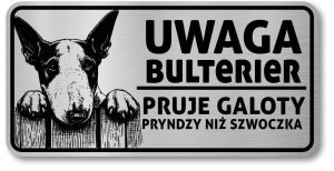 Tabliczka ostrzegawcza - Uwaga pies BULTERIER po śląsku