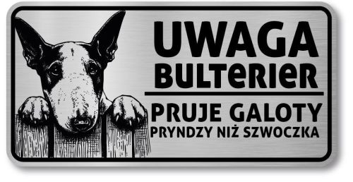 Tabliczka ostrzegawcza - Uwaga pies BULTERIER po śląsku