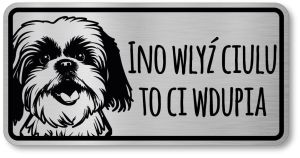 Tabliczka ostrzegawcza - Uwaga pies Shih Tzu po śląsku