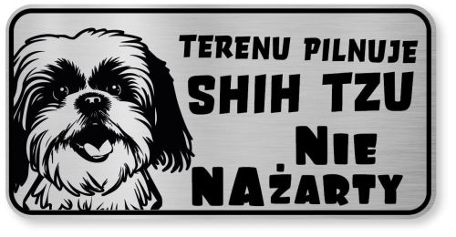 Tabliczka ostrzegawcza - Uwaga pies SHIH TZU śmieszna