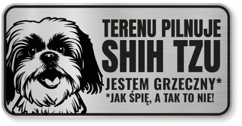 Tabliczka ostrzegawcza - Uwaga pies SHIH TZU śmieszna