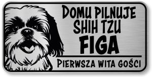 Tabliczka ostrzegawcza - Uwaga pies SHIH TZU z imieniem