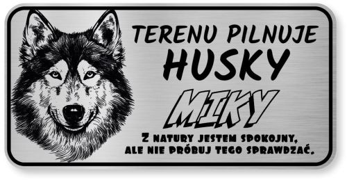 Tabliczka ostrzegawcza - Uwaga pies HUSKY z imieniem