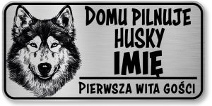 Tabliczka ostrzegawcza - Uwaga pies HUSKY z imieniem