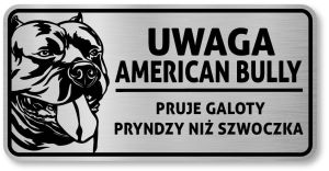 Tabliczka ostrzegawcza - Uwaga pies American Bully  po śląsku