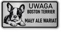 Uwaga pies tabliczka ostrzegawcza 20x10 Boston Terrier